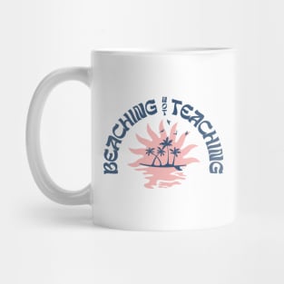 Beaching Not Teaching Funny Teacher Beach Day Mug